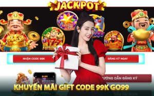 Giới thiệu nội dung chi tiết khuyến mãi Gift code 99k GO99